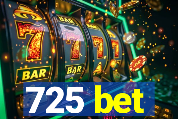 725 bet